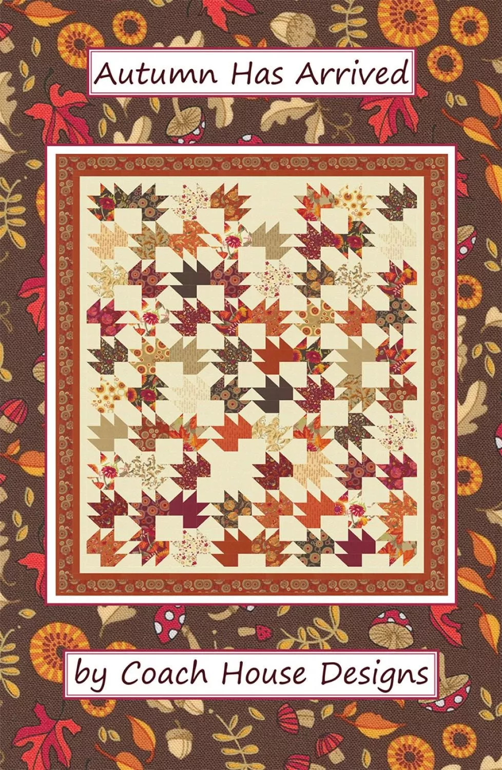 Autumn Has Arrived Quilt Pattern by Barbara Cherniwchan for Coach House Designs CHD-2260 56 x 68